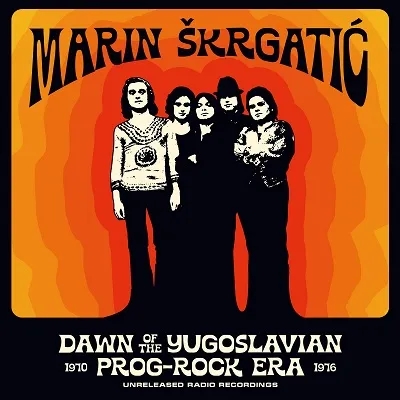 Album artwork for Dawn of the Yugoslavian Prog-Rock Era by Marin Skrgatic 