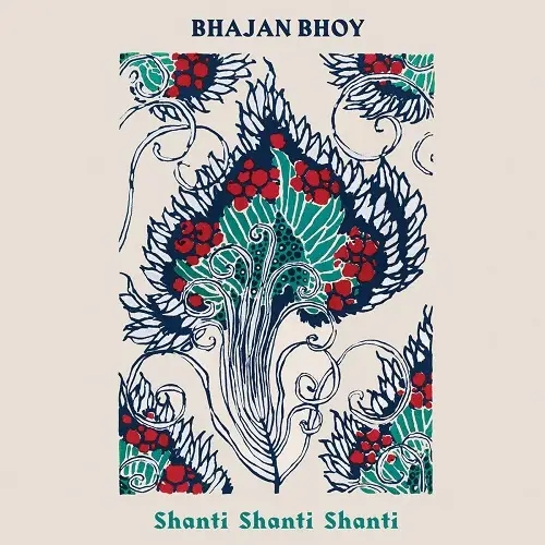 Album artwork for Shanti Shanti Shanti by Bhajan Boy