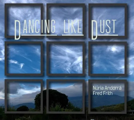Album artwork for Dancing Like Dust by Fred Frith, Nuria Andorra
