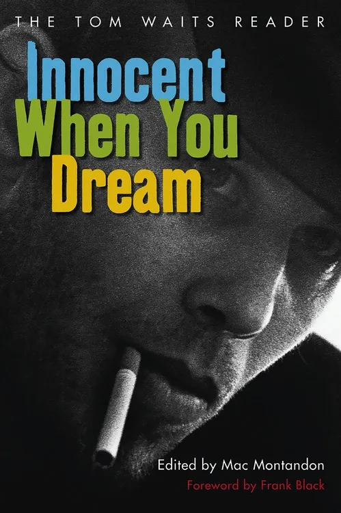 Album artwork for Innocent When You Dream: The Tom Waits Reader by Mac Montandon, Tom Waits