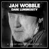 Album artwork for Dark Luminosity – The 21st Century Collection by Jah Wobble