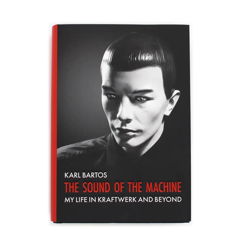 Album artwork for Album artwork for The Sound of the Machine: My Life in Kraftwerk and Beyond by Karl Bartos by The Sound of the Machine: My Life in Kraftwerk and Beyond - Karl Bartos