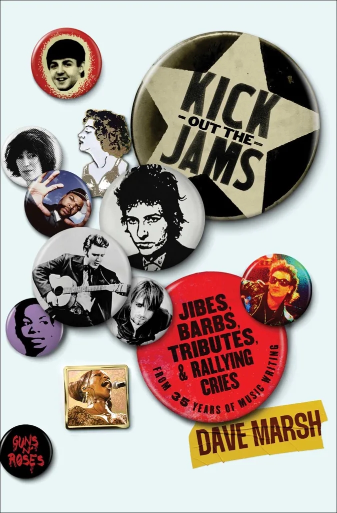 Album artwork for Kick Out the Jams: Jibes, Barbs, Tributes, and Rallying Cries from 35 Years of Music Writing by Dave Marsh