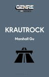 Album artwork for  Krautrock (Genre: A 33 1/3 Series) by Marshall Gu