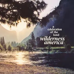 Album artwork for Album artwork for Wilderness America, A Celebration Of The Land by Various Artists by Wilderness America, A Celebration Of The Land - Various Artists