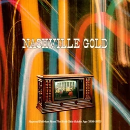 Album artwork for Nashville Gold: Hayseed Delirium From The Boob Tube Golden Age (1956-1975) by Various Artists