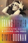 Album artwork for Transformer: A Story of Glitter, Glam Rock, and Loving Lou Reed  by Simon Doonan