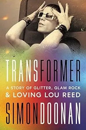 Album artwork for Transformer: A Story of Glitter, Glam Rock, and Loving Lou Reed  by Simon Doonan