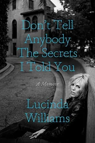 Album artwork for Don't Tell Anybody the Secrets I Told You by Lucinda Williams