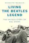 Album artwork for Living the Beatles Legend: The Untold Story of Mal Evans by Kenneth Womack