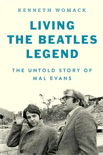 Album artwork for Living the Beatles Legend: The Untold Story of Mal Evans by Kenneth Womack
