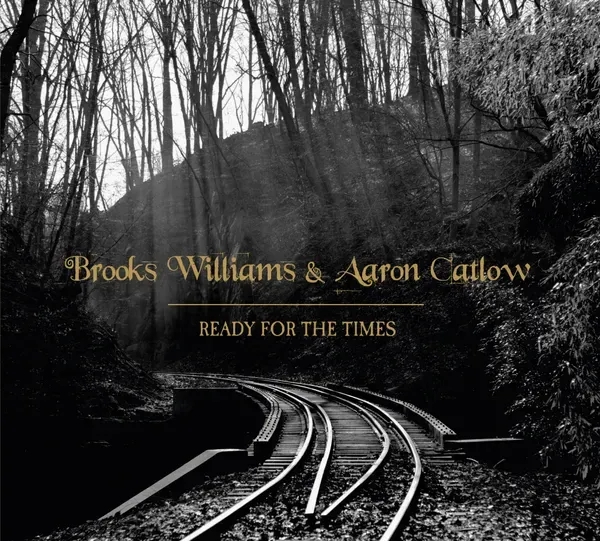 Album artwork for Ready for the Times by Brooks Williams and Aaron Catlow