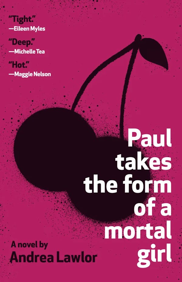 Album artwork for Paul Takes the Form of a Mortal Girl by Andrea Lawlor