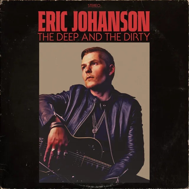 Album artwork for The Deep And The Dirty by Eric Johanson