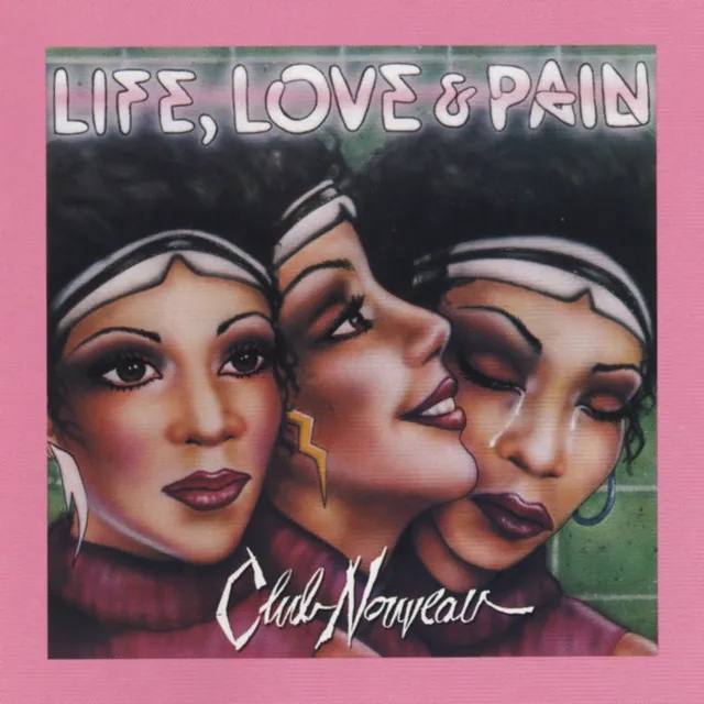Album artwork for Life, Love & Pain by Club Nouveau
