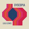 Album artwork for Dyscopia by Lulu Lewis