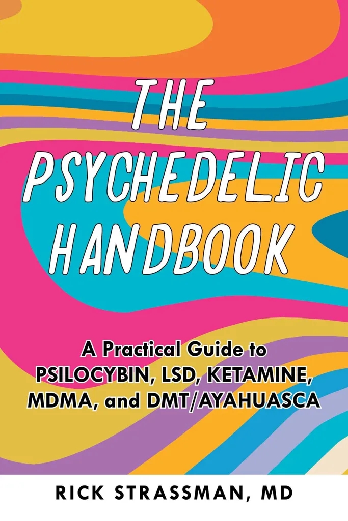 Album artwork for The Psychedelic Handbook: A Practical Guide to Psilocybin, LSD, Ketamine, MDMA, and Ayahuasca by Rick Strassman, MD