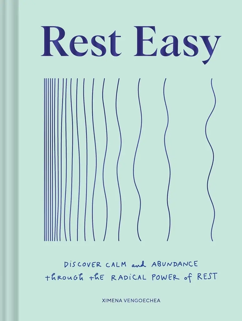 Album artwork for Rest Easy: Discover Calm and Abundance through the Radical Power of Rest by Ximena Vengoechea