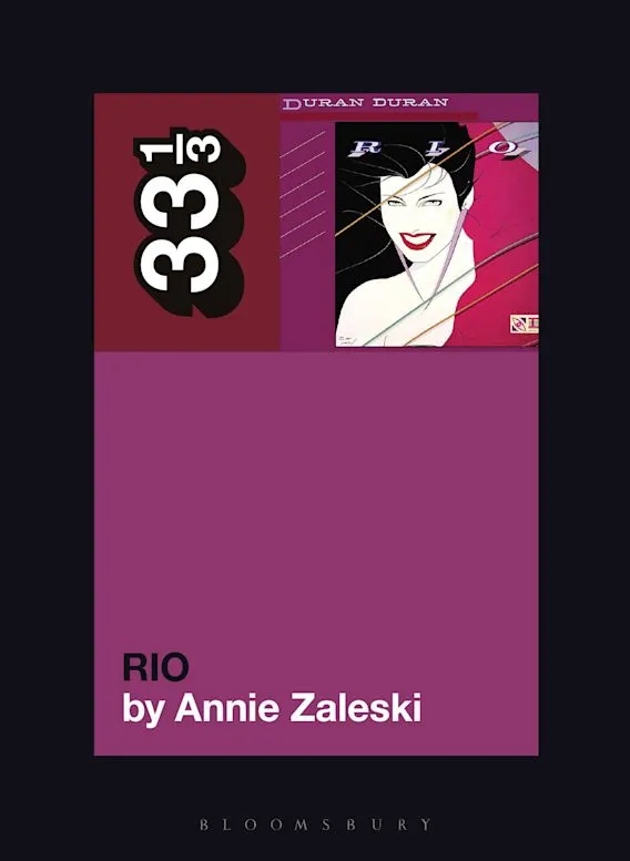 Album artwork for Album artwork for Duran Duran's Rio 33 1/3 by Annie Zaleski by Duran Duran's Rio 33 1/3 - Annie Zaleski