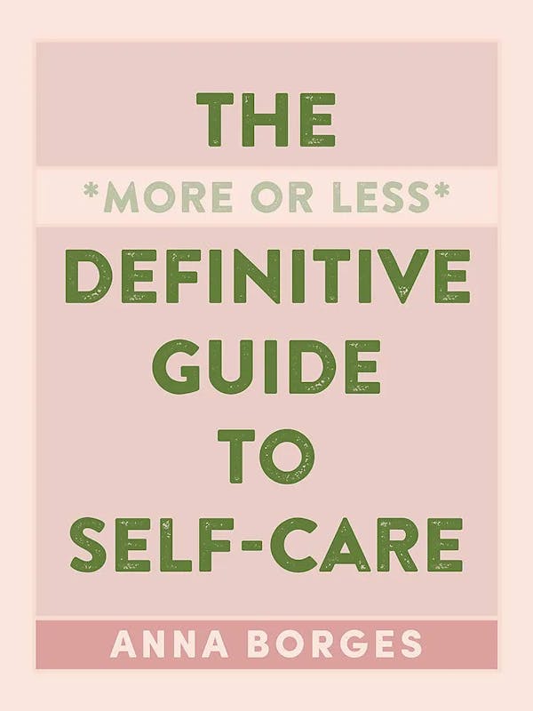 Album artwork for The More or Less Definitive Guide to Self-Care by Anna Borges