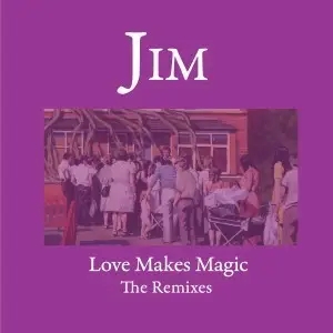 Album artwork for Love Make Magic – Remixes by Jim