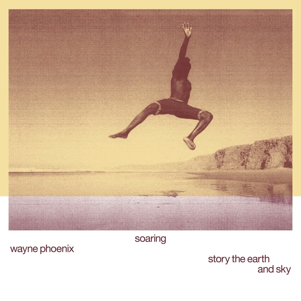 Album artwork for Soaring Wayne Phoenix Story the Earth and Sky by Wayne Phoenix