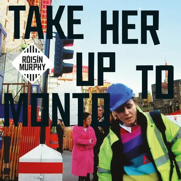 Album artwork for Take Her Up To Monto by Roisin Murphy