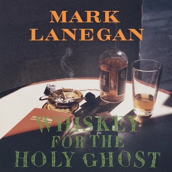 Album artwork for Whiskey For The Holy Ghost by Mark Lanegan