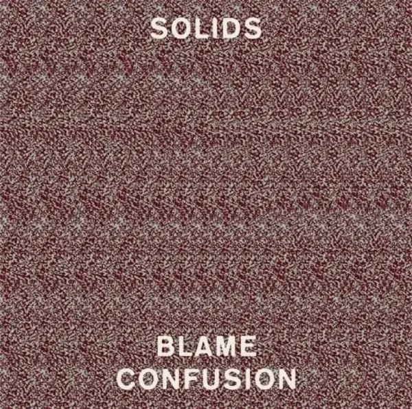 Album artwork for Blame Confusion by Solids