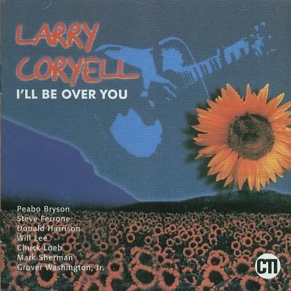 Album artwork for I'll Be Over You by Larry Coryell