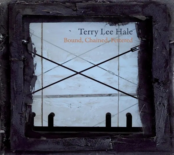 Album artwork for Bound,Chained,Fettered by Terry Lee Hale