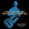 Album Artwork für I Don't Like The Way This World's A-Treatin' Me von Woody Guthrie