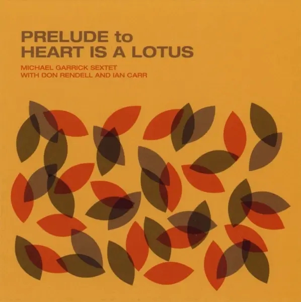 Album artwork for Prelude To Heart Is A Lotus by Michael Sextet/Rendell,Don/Carr,Ian Garrick