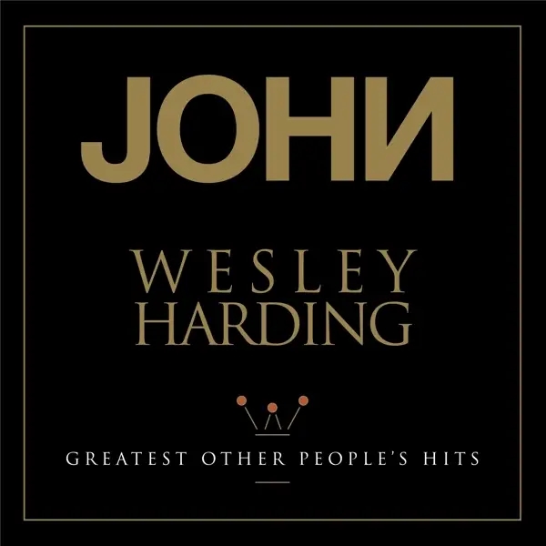 Album artwork for Greatest Other People's Hits by John Wesley Harding