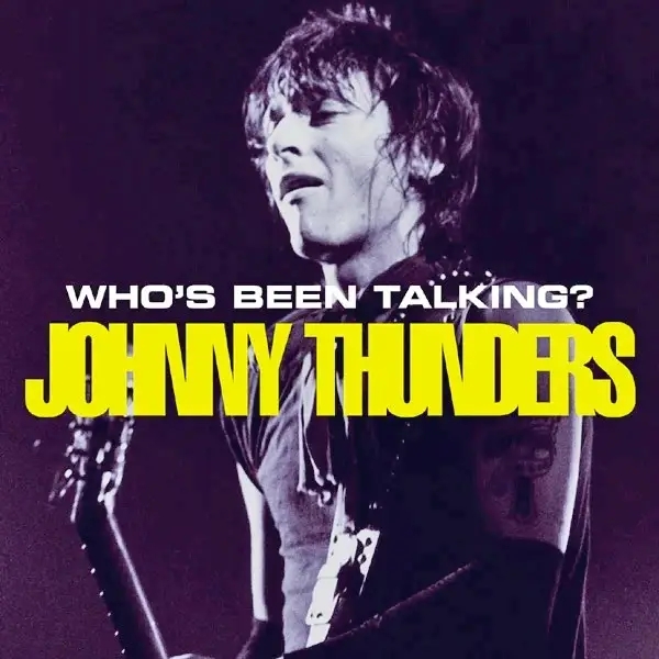 Album artwork for Who's Been Talking? by Johnny Thunders