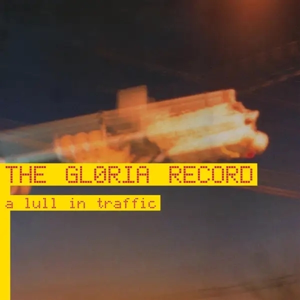 Album artwork for A Lull In Traffic by The Gloria Record