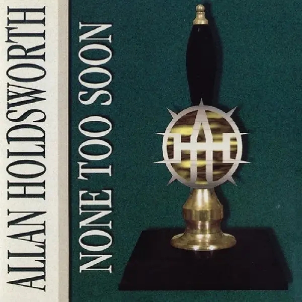 Album artwork for None Too Soon by Allan Holdsworth