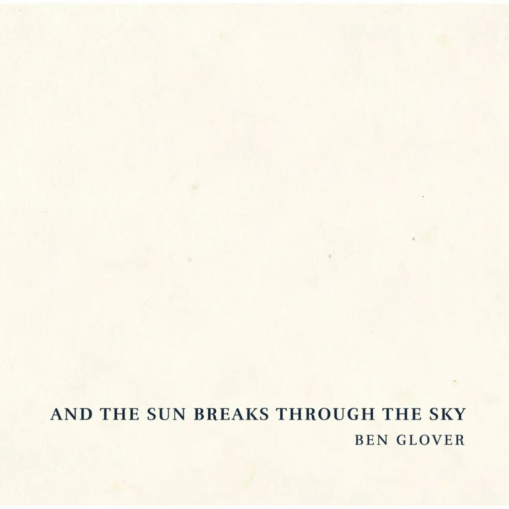 Album artwork for And The Sun Breaks Through The Sky by Ben Glover