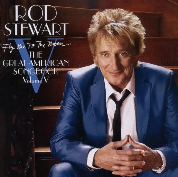 Album artwork for Fly Me To The Moon...The Great American Songbook V by Rod Stewart