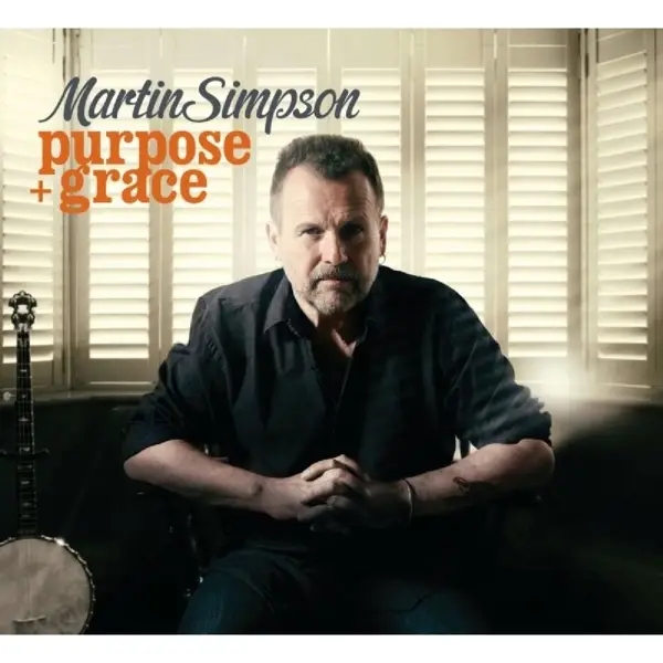 Album artwork for Purpose+Grace by Martin Simpson