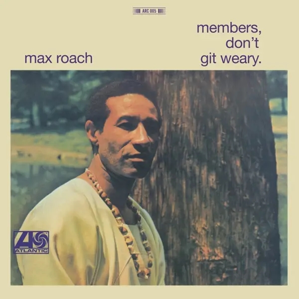Album artwork for Members, Don't Git Weary by Max Roach