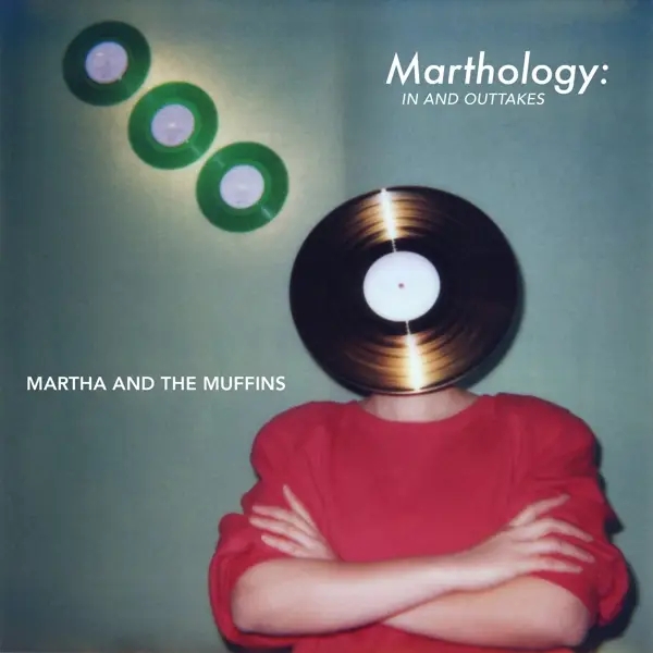 Album artwork for Marthology: The In And Outtakes by Martha And The Muffins