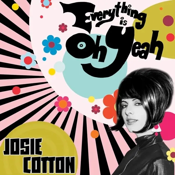 Album artwork for Everything Is Oh Yeah by Josie Cotton
