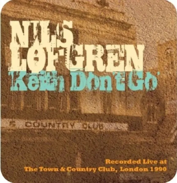 Album artwork for Keith Don't Go-Live In London 1990 by Nils Lofgren