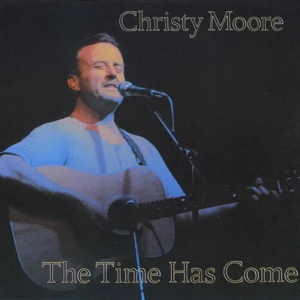 Album artwork for Time Has Come by Christy Moore