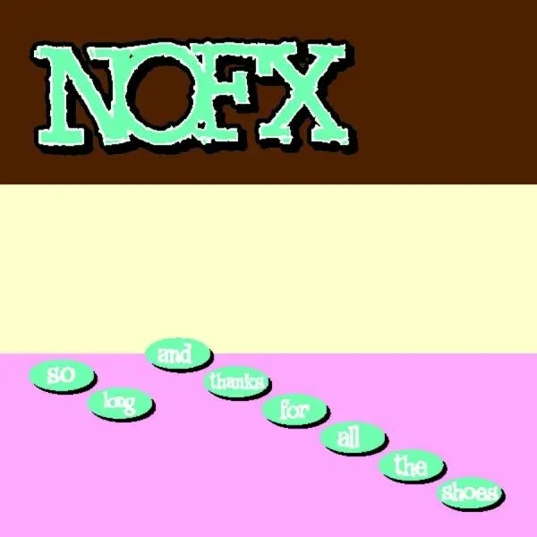 Album artwork for So Long...And Thanks For All The Shoes by NOFX