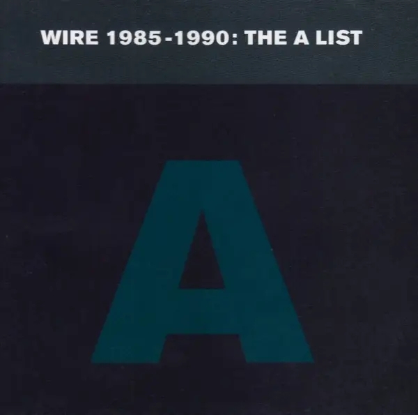 Album artwork for Wire 1985-1990: The A List by Wire