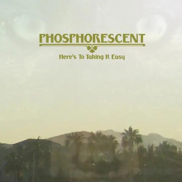 Album artwork for Here's To Taking It Easy by Phosphorescent