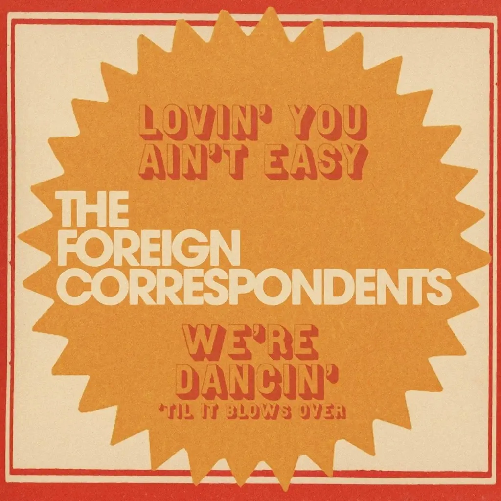 Album artwork for Lovin' You Ain't Easy by The Foreign Correspondents