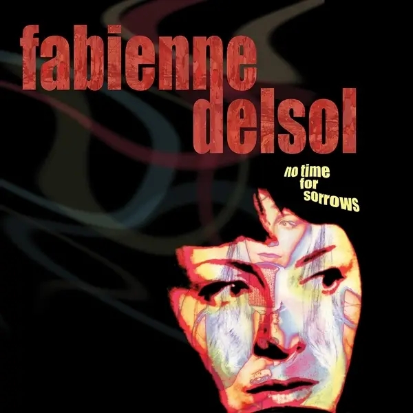Album artwork for NO TIME FOR SORROWS by Fabienne Delsol